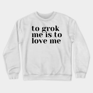 Grok Me Crewneck Sweatshirt